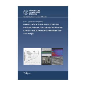 Cover "Einfluss von Blei auf das Festigkeits- und Bruchverhalten langzeitbelasteter Bauteile aus Aluminiumlegierungen des Typs AlMgSi"; © THELEM