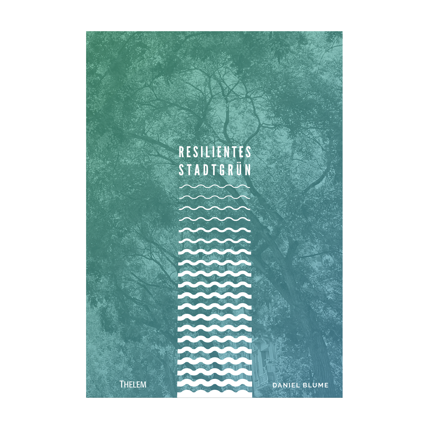 Cover "Resilientes Stadtgrün"; © THELEM