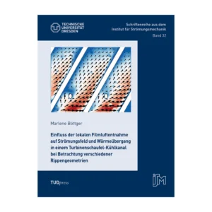 Cover "Einfluss der lokalen Filmluftentnahme auf Strömungsfeld und Wärmeübergang in einem Turbinenschaufel-Kühlkanal bei Betrachtung verschiedener Rippengeometrien"; © THELEM