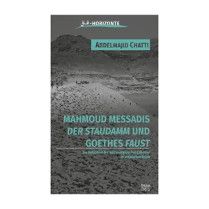 Cover "Mahmoud Messadis "Der Staudamm" und Goethes "Faust"; © THELEM