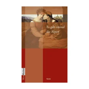 Cover "Es gab einmal die Alpen"; © THELEM