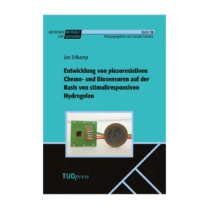 Cover "Entwicklung von piezoresistiven Chemo- und Biosensoren auf der Basis von stimuliresponsiven Hydrogelen"; © THELEM