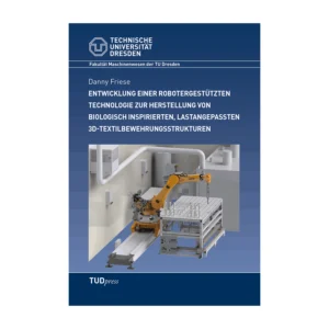 Cover "Entwicklung einer robotergestützten Technologie zur Herstellung von biologisch inspirierten, lastangepassten 3D-Textilbewehrungsstrukturen"; © THELEM