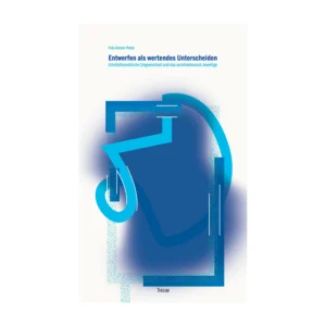 Cover "Entwerfen als wertendes Unterscheiden"; © THELEM
