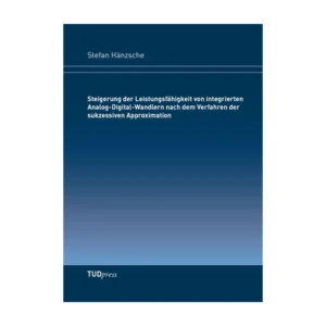 Cover "Steigerung der Leistungsfähigkeit von integrierten Analog-Digital-Wandlern nach dem Verfahren der sukzessiven Approximation"; © THELEM