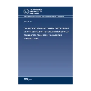 Cover "CHARACTERIZATION AND COMPACT MODELING OF SILICON-GERMANIUM HETEROJUNCTION BIPOLAR TRANSISTORS FROM ROOM TO CRYOGENIC TEMPERATURES"; © THELEM