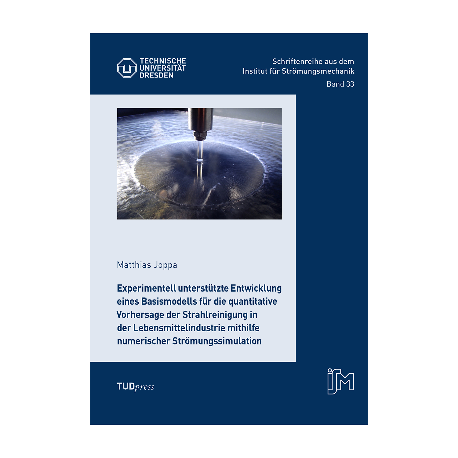 Cover "Experimentell unterstützte Entwicklung eines Basismodells für die quantitative Vorhersage der Strahlreinigung in der Lebensmittelindustrie mithilfe numerischer Strömungssimulation"; © THELEM