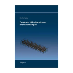 Cover "Einsatz von 3D Drahtstrukturen im Leichtmetallguss"; © THELEM