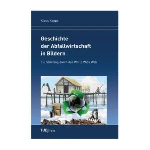 Cover "Geschichte der Abfallwirtschaft in Bildern Geschichte der Abfallwirtschaft in Bildern"; © THELEM