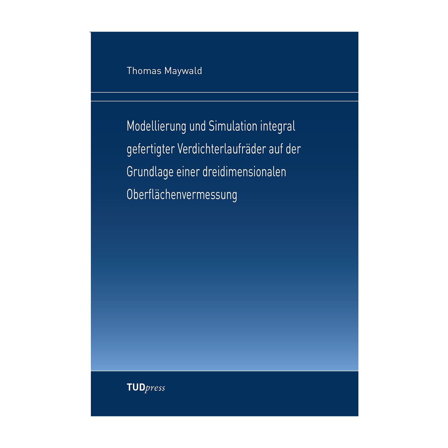 Cover "Modellierung und Simulation integral gefertigter Verdichterlaufräder auf der Grundlage einer dreidimensionalen Oberflächenvermessung"; © THELEM