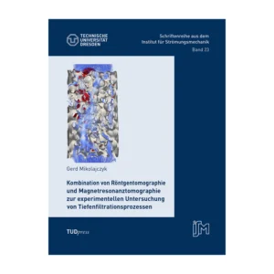 Cover "Kombination von Röntgentomographie und Magnetresonanztomographie zur experimentellen Untersuchung von Tiefenfiltrationsprozessen"; © THELEM