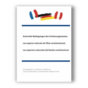 Cover "Kulturelle Bedingungen des Verfassungsstaates | Les aspects culturels de l’État constitutionnel | Los aspectos culturales del Estado constitucional"; © THELEM