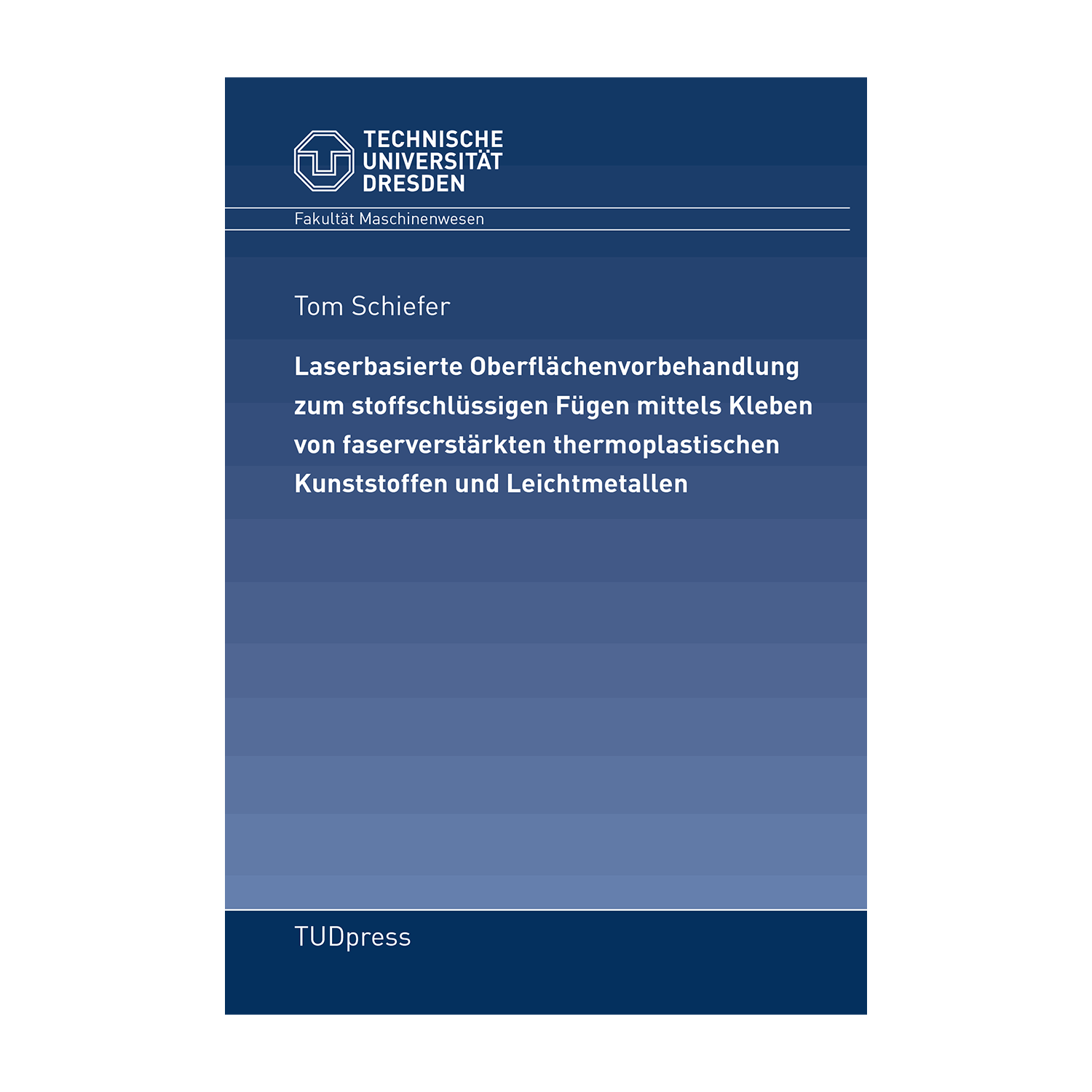 Cover "Laserbasierte Oberflächenvorbehandlung zum stoffschlüssigen Fügen mittels Kleben von faserverstärkten thermoplastischen Kunststoffen und Leichtmetallen"; © THELEM