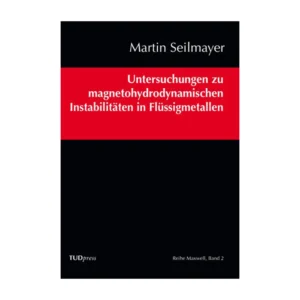Cover "Untersuchungen zu magnetohydrodynamischen Instabilitäten in Flüssigmetallen"; © THELEM