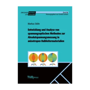 Cover "Entwicklung und Analyse von spannungsoptischen Methoden zur Absolutspannungsmessung in anisotropen Halbleitermaterialien"; © THELEM