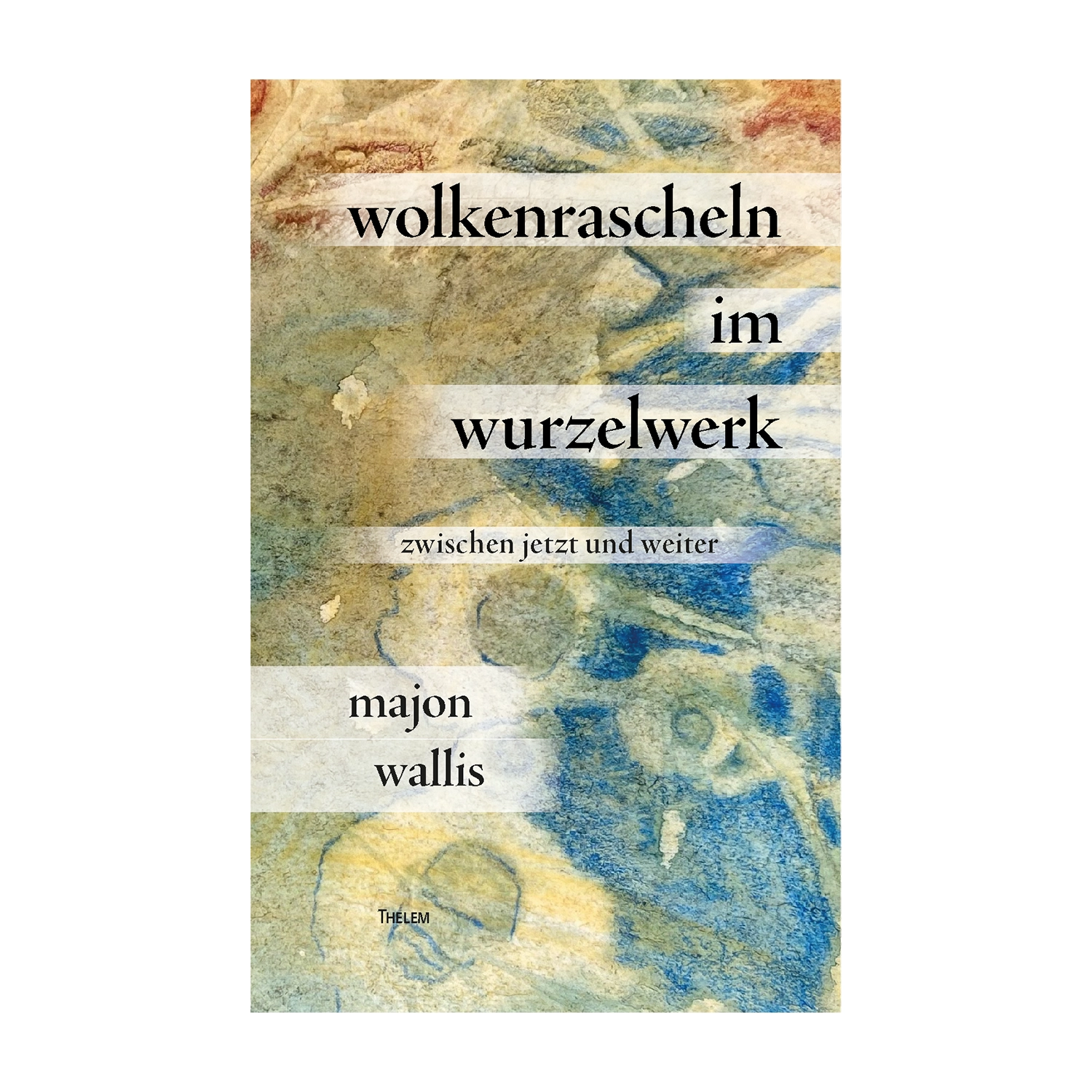 Cover "wolkenrascheln im wurzelwerk"; © THELEM